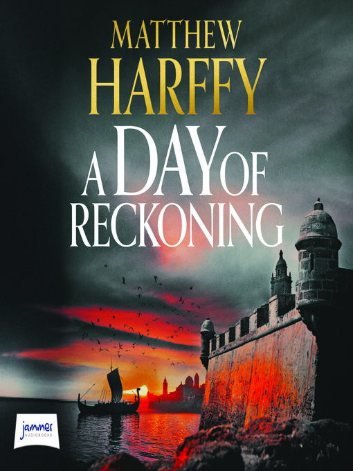 Title details for A Day of Reckoning by Matthew Harffy - Available